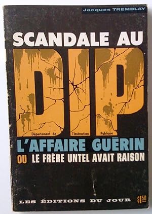 Bild des Verkufers fr Scandale au Dpartement de l'instruction publique. L'Affaire Gurin ou le Frre Untel avait raison zum Verkauf von Claudine Bouvier