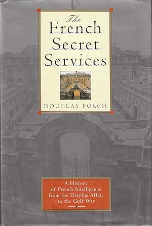 Seller image for The French Secret Services From the Dreyfus Affair to the Gulf War for sale by Riverwash Books (IOBA)