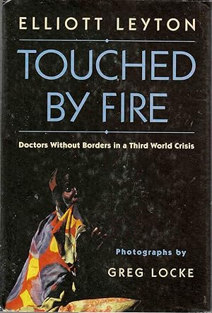 Bild des Verkufers fr Touched by Fire Doctors Without Borders in a Third World Crisis zum Verkauf von Riverwash Books (IOBA)