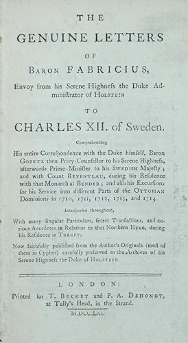 Imagen del vendedor de The genuine letters of Baron Fabricius, envoy from his serene highness the Duke Administrator of Holstein to Charles XII of Sweden. a la venta por B & L Rootenberg Rare Books, ABAA