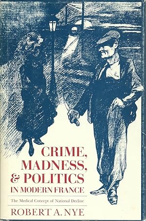 Crime, Madness, & Politics in Modern France