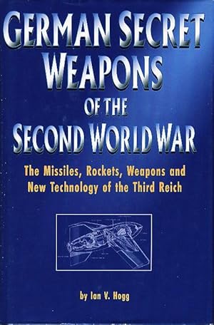 GERMAN SECRET WEAPONS OF THE SECOND WORLD WAR : The Missiles, Rockets , Weapons and New Technolog...