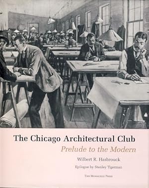 Bild des Verkufers fr The Chicago Architectural Club. Prelude to the modern. zum Verkauf von Fundus-Online GbR Borkert Schwarz Zerfa