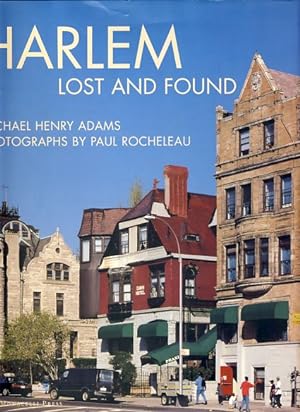 Seller image for Harlem, lost and found. An architectural and social history 1765-1915. Photography by Paul Rocheleau, preface by Robert A. M. Stern, foreword by Lowery Stokes Sims. for sale by Fundus-Online GbR Borkert Schwarz Zerfa