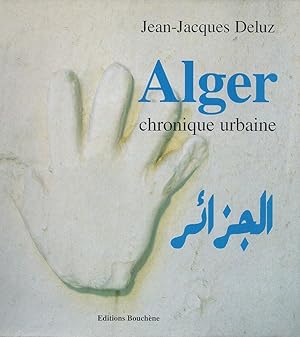 Alger - chronique urbaine. [= Librairie de l'architecture et de la ville].