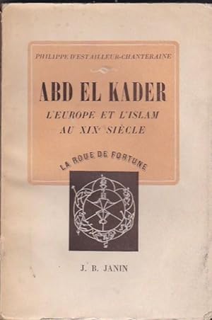 Bild des Verkufers fr Abd-El-Kader. L Europe et l islam au XIXe sicle zum Verkauf von LIBRERA GULLIVER