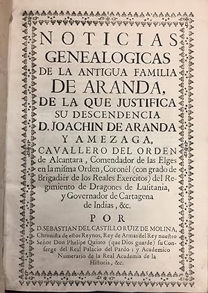 Noticias Genealógicas de la Antigua Familia de Aranda, de la que se justifica su descendencia D. ...