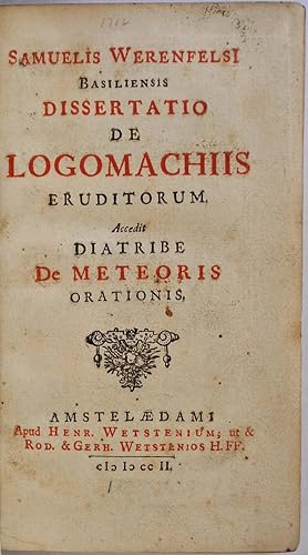 Dissertatio de logomachis eruditiorum. Accedit diatribe de meteoris orationis.