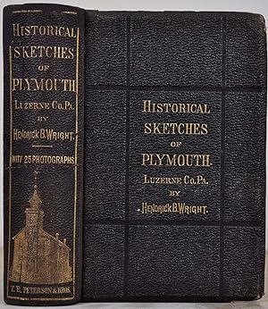 Imagen del vendedor de Historical sketches of Plymouth, Luzerne Co., Penna. With twenty-five photographs of some of the early settlers and present residents of the town of Plymouth; old landmarks; family residences; and places of special note. a la venta por Kurt Gippert Bookseller (ABAA)