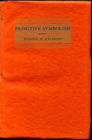 Primitive symbolism as illustrated in phallic worship or the reproductive principle, by Hodder M....