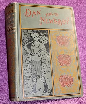DAN, THE NEWSBOY The Story of a Boy's Life in the Streets of New York
