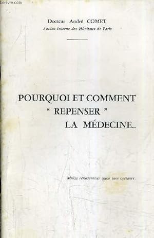 Imagen del vendedor de PORQUOI ET COMMENT REPENSER LA MEDECINE. a la venta por Le-Livre