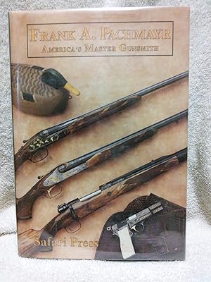 Seller image for Frank A. Pachmayer: America's Master Gunsmith for sale by Prairie Creek Books LLC.