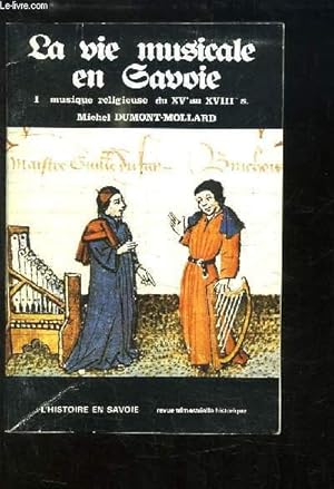 Bild des Verkufers fr La vie musicale en Savoie. N1 : Musique religieuse du XVe au XVIIIe sicle. zum Verkauf von Le-Livre