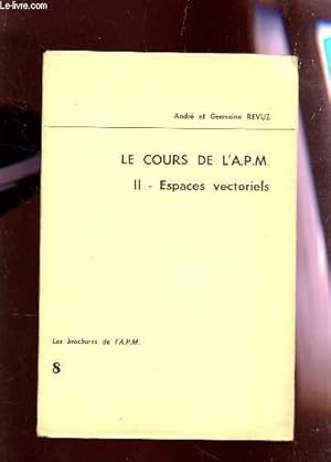 Image du vendeur pour II - ESPACES VECTORIELS / VOLUME N8 DE LA COLLECTION "LE COURS DE L'A.P.M. ". mis en vente par Le-Livre