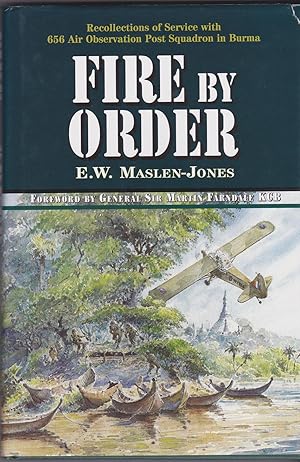 Fire by Order: Recollections of Service With 656 Air Observation Post Squadron in Burma