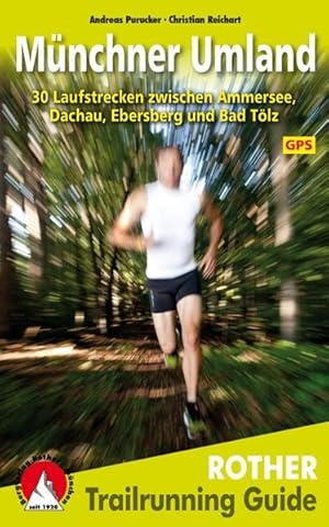 Trailrunning Guide Münchner Umland: 30 Laufstrecken zwischen Ammersee, Dachau, Ebersberg und Bad ...