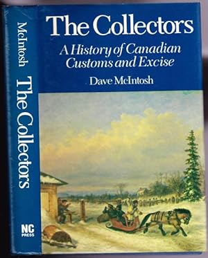 Imagen del vendedor de The Collectors: A History of Canadian Customs and Excise a la venta por Nessa Books