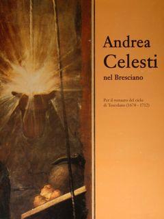 Seller image for Andrea Celesti nel Bresciano. Per il restauro del ciclo di Toscolano (1678-1712). Brescia, 9 ottobre - 14 novembre 1993. for sale by EDITORIALE UMBRA SAS