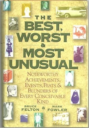 Seller image for BEST, WORST AND MOST UNUSUAL Noteworthy Achievements, Events, Feats and Blunders of Every Conceivable Kind for sale by Gibson's Books