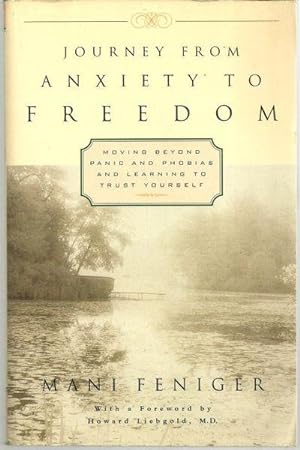 Imagen del vendedor de JOURNEY FROM ANXIETY TO FREEDOM Moving Beyond Panic and Phobias and Learning to Trust Yourself a la venta por Gibson's Books