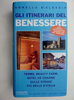 Seller image for "GLI ITINERARI DEL BENESSERE Terme, Beauty Farm, Hotel de Charme sulle strade pi belle d'Italia" for sale by Historia, Regnum et Nobilia
