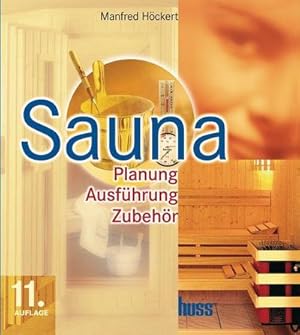 Bild des Verkufers fr Sauna : Planung, Ausfhrung, Zubehr zum Verkauf von AHA-BUCH GmbH