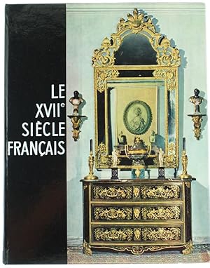 LE DIX-SEPTIEME SIECLE FRANÇAIS - Collection Connaissance des Arts.: