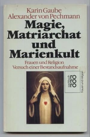 Bild des Verkufers fr Magie, Matriarchat und Marienkult. Frauen und Religion. Versuch einer Bestandsaufnahme. zum Verkauf von Leonardu