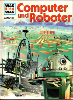 Was ist Was: Computer und Roboter. Band 37.