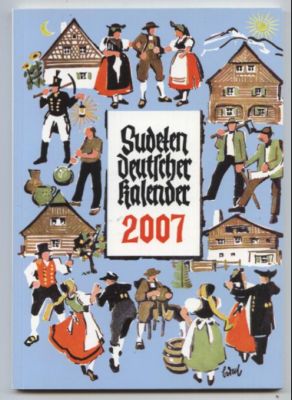 Sudetendeutscher Kalender 2007. Unser Heimatkalender. Volkskalender für Sudetendeutsche. 59.Jahrg...