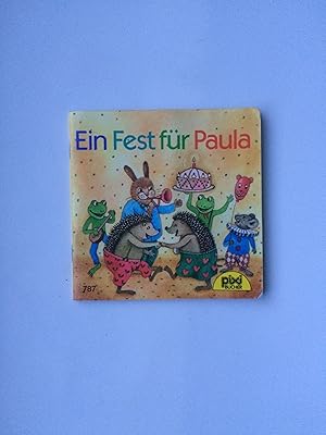 Ein Fest für Paula. ( Pixi-Bücher Nr. 787, Serie 95 = Pixi und seine Freunde )