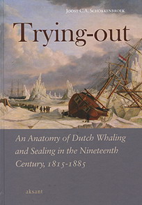 Bild des Verkufers fr Trying-out. An Anatomy of Dutch Whaling and Sealing in the Nineteenth Century, 1815-1885. (ISBN: 9789052602837) zum Verkauf von Frans Melk Antiquariaat