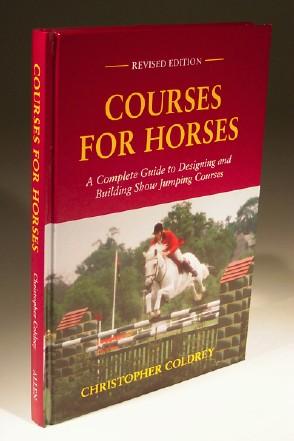 Imagen del vendedor de Courses for Horses - a Complete Guide to Designing and Building Show Jumping Courses. a la venta por Wadard Books PBFA