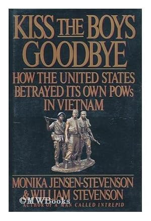 Kiss the Boys Goodbye: Shocking Story of Abandoned U.S. Prisoners of War in Vietnam