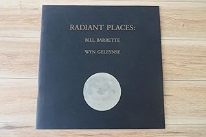 Imagen del vendedor de Radiant Places: Bill Barrette and Wyn Geleynse a la venta por Attic Books (ABAC, ILAB)