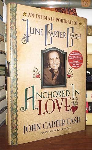 Seller image for ANCHORED IN LOVE An Intimate Portrait of June Carter Cash for sale by Rare Book Cellar