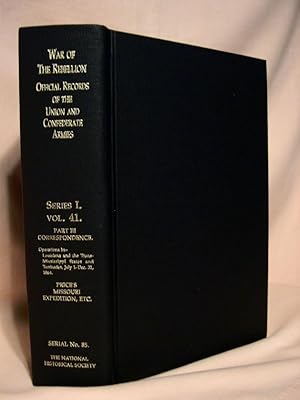 Seller image for THE WAR OF THE REBELLION, SERIAL 85: A COMPILATION OF THE OFFICIAL RECORDS OF THE UNION AND CONFEDERATE ARMIES. SERIES I - VOLUME XLI - IN FOUR PARTS. PART 3 - CORRESPONDENCE, ETC for sale by Robert Gavora, Fine & Rare Books, ABAA