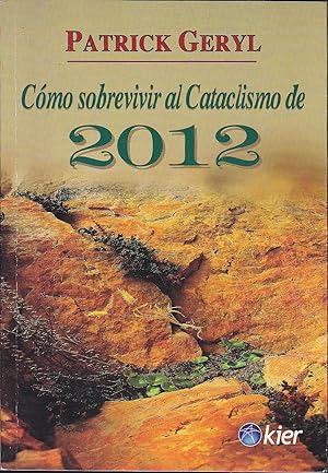 Seller image for COMO SOBREVIVIR AL CATACLISMO DE 2012 (Tirada de 2000 ejemplares) for sale by CALLE 59  Libros