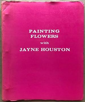 Image du vendeur pour Painting Flowers with Jayne Houston. mis en vente par Lost and Found Books