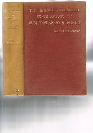 Bild des Verkufers fr The Hitherto Unidentified Contributions of W.M. Thackeray to "Punch". With a Complete and Authoritative Bibliography from 1843 to 1848. zum Verkauf von Chaucer Bookshop ABA ILAB