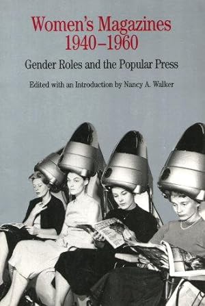 Bild des Verkufers fr WOMEN'S MAGAZINES 1940-1960 : Gender Roles and the Popular Press zum Verkauf von Grandmahawk's Eyrie
