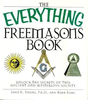 Imagen del vendedor de THE EVERYTHING FREEMASONS BOOK : unlock the Secrets of This Ancient and Mysterious Society a la venta por Grandmahawk's Eyrie