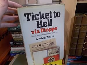 Ticket to Hell, via Dieppe: From a Prisoner's Wartime Log, 1942-1945