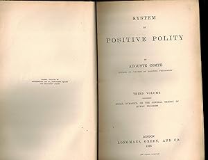 System of Positive Polity, Third Volume, Containing SOCIAL DYNAMICS, OR THE GENERAL THEORY OF HUM...