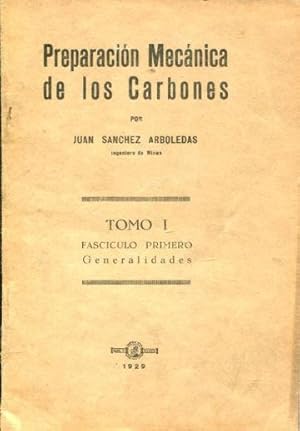 PREPARACION MECANICA DE LOS CARBONES. TOMO I FASCICULO PRIMERO: GENERALIDADES.