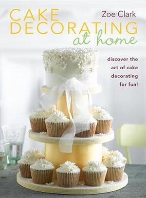 Seller image for Cake Decorating at Home: Discover the Art of Cake Decorating for Fun! (Paperback) for sale by Grand Eagle Retail