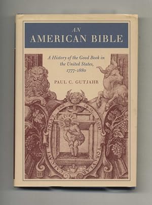 Seller image for An American Bible: A History of the Good Book in the United States, 1777-1880 for sale by Books Tell You Why  -  ABAA/ILAB