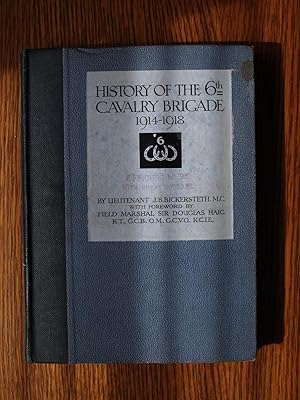 Image du vendeur pour History of the 6th Cavalry Brigade 1914-1918. With a foreword by Field Marshall Sir Douglas Haig. mis en vente par Terry Blowfield