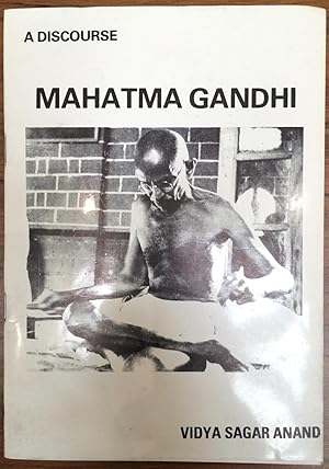 Mahatma Gandhi : a discourse. A lecture given to Mahatma Gandhi Foundation, India.